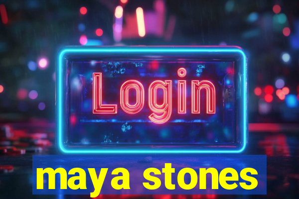 maya stones