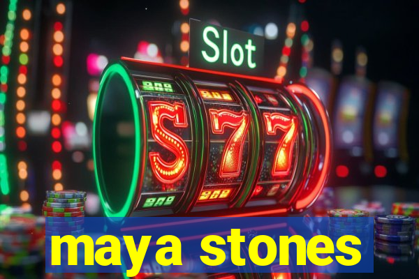 maya stones