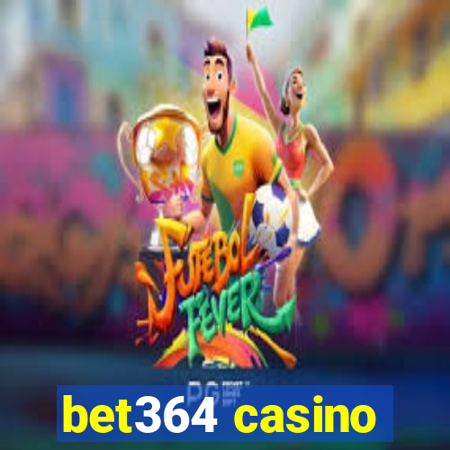 bet364 casino