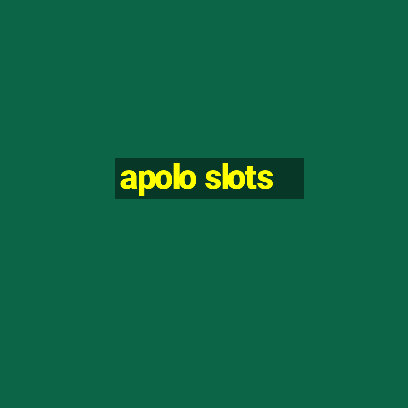 apolo slots