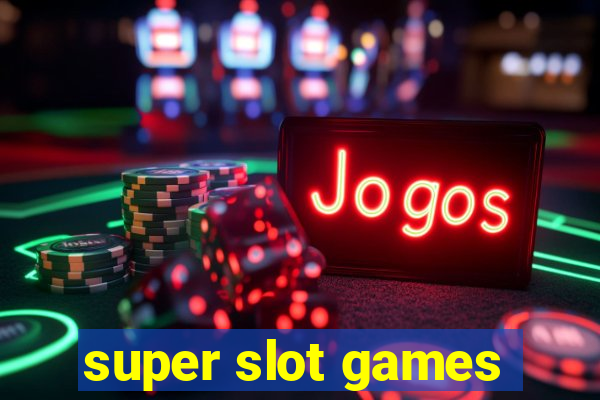 super slot games