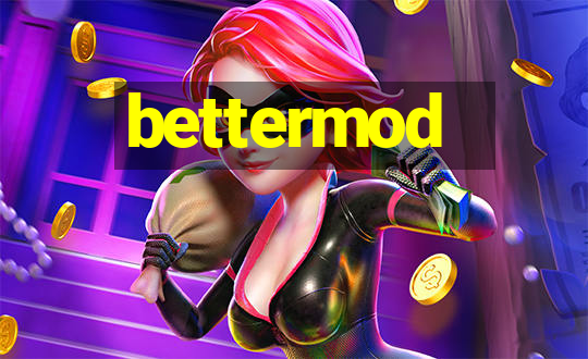 bettermod