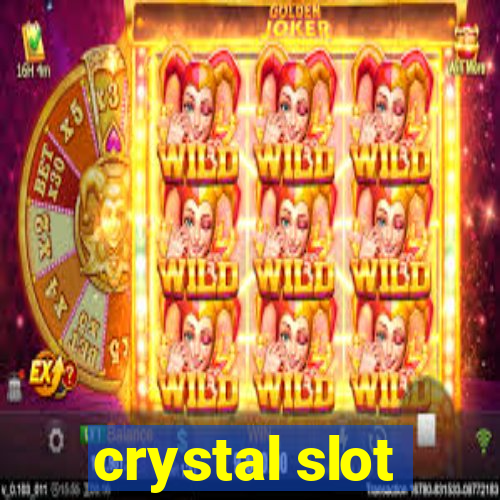 crystal slot