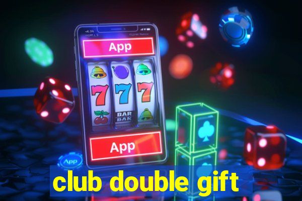 club double gift