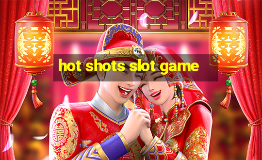 hot shots slot game