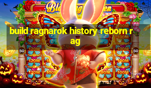 build ragnarok history reborn rag