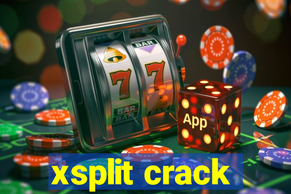 xsplit crack