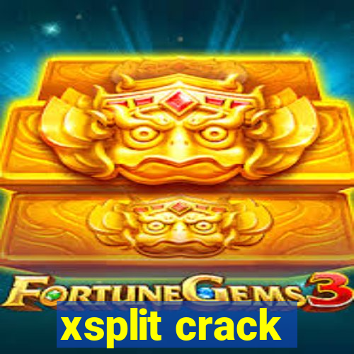 xsplit crack