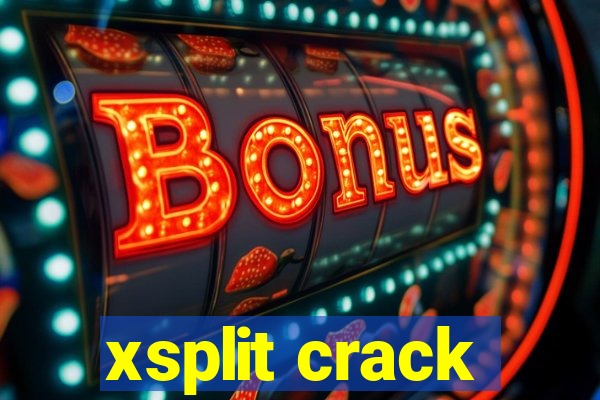 xsplit crack