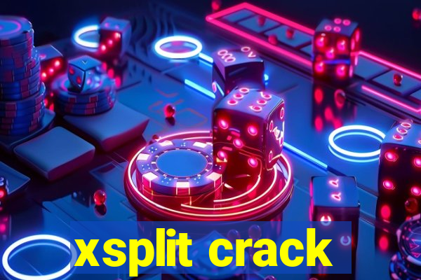 xsplit crack