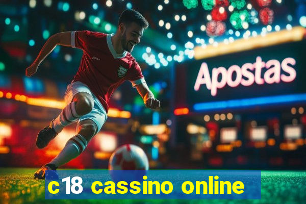 c18 cassino online