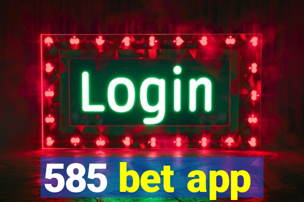 585 bet app