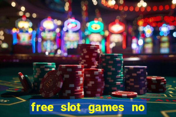 free slot games no downloads or registration