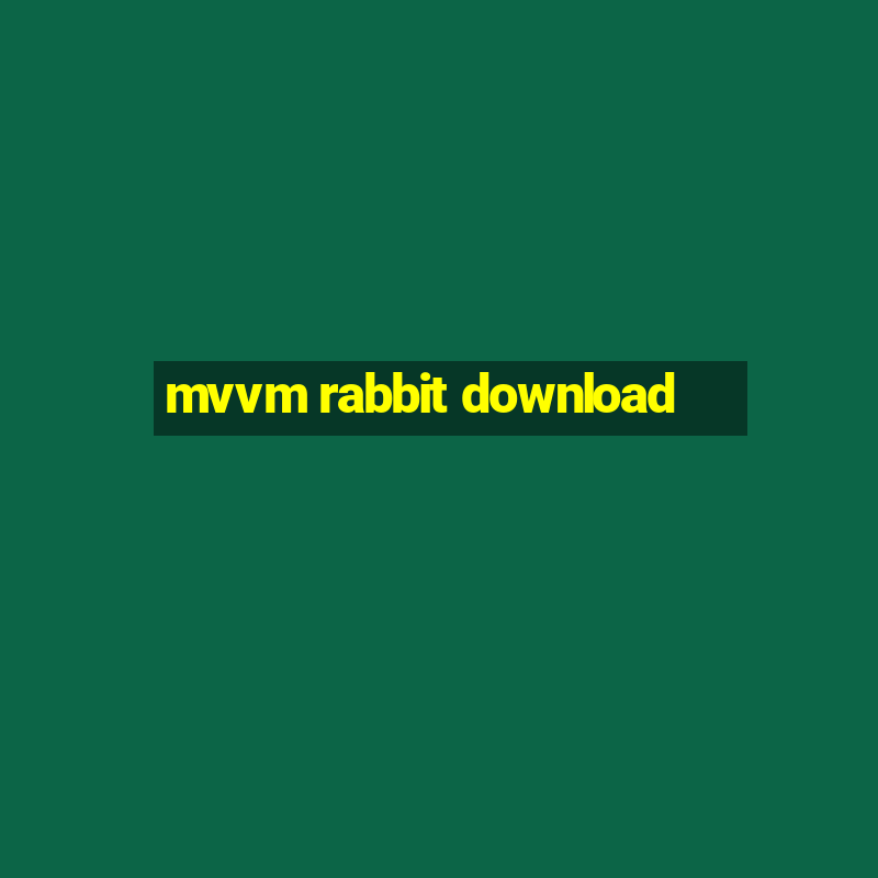 mvvm rabbit download