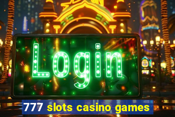 777 slots casino games