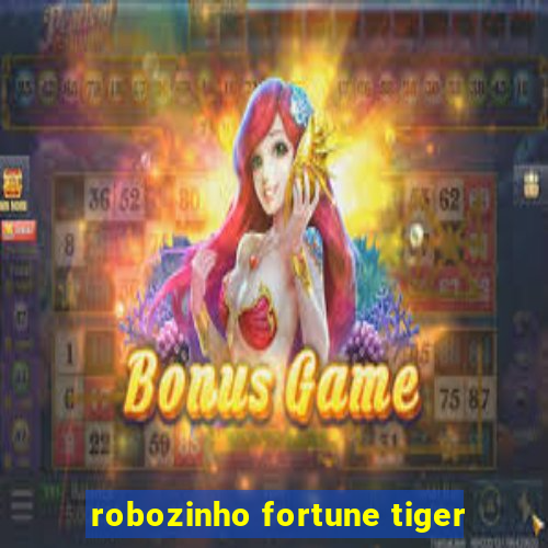 robozinho fortune tiger