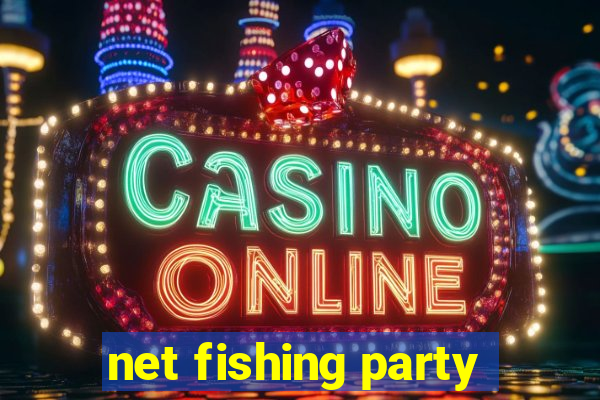 net fishing party