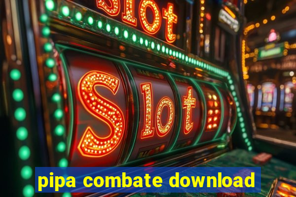 pipa combate download