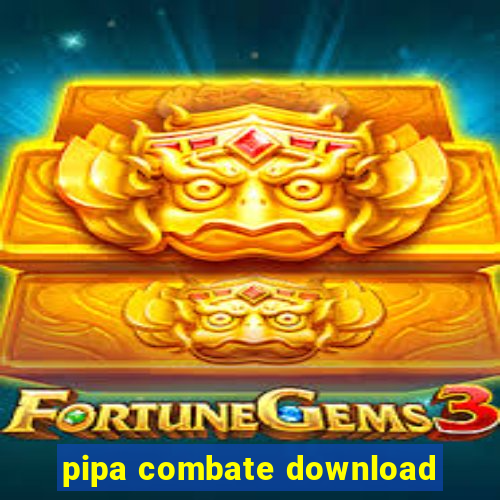 pipa combate download