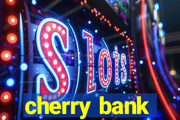 cherry bank