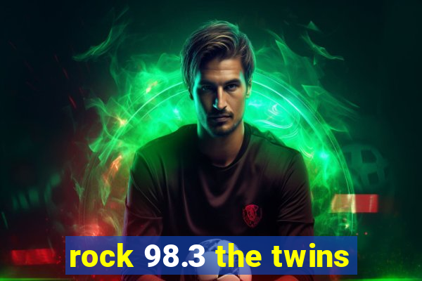 rock 98.3 the twins