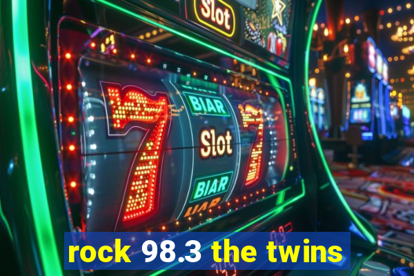 rock 98.3 the twins