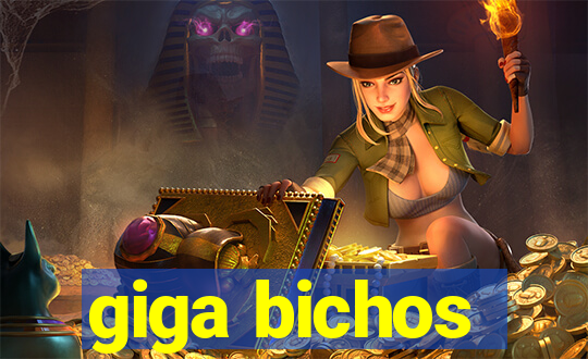 giga bichos