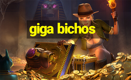 giga bichos