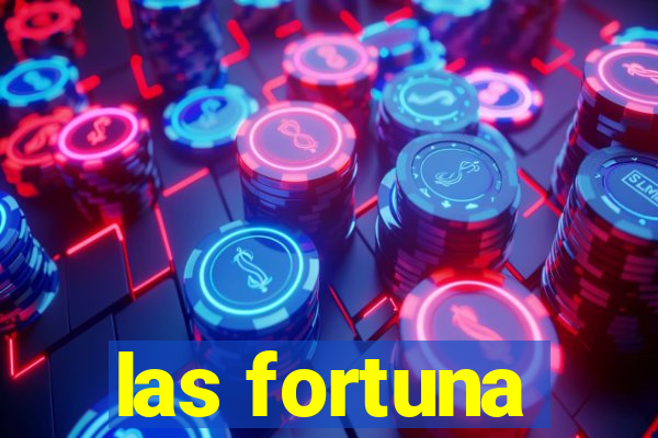 las fortuna