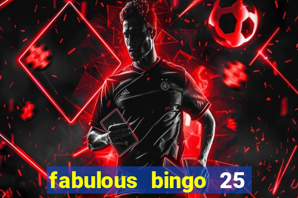 fabulous bingo 25 free spins no deposit