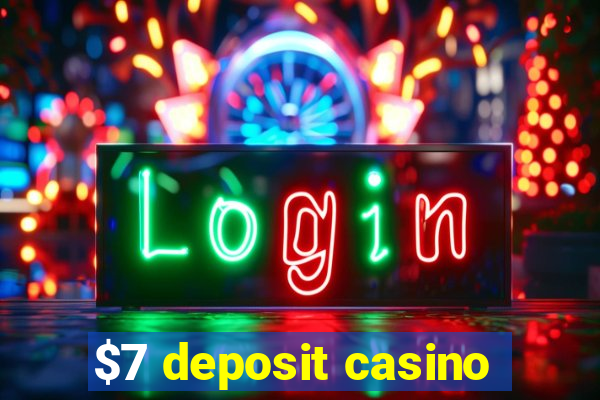 $7 deposit casino