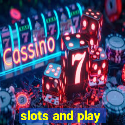 slots and play