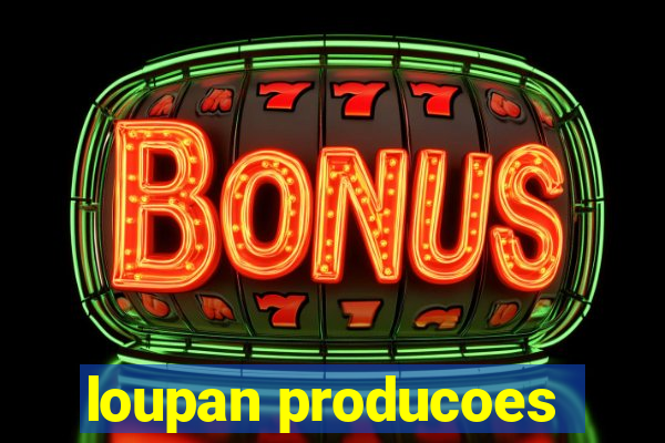 loupan producoes