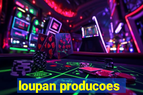 loupan producoes