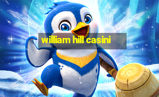 william hill casini