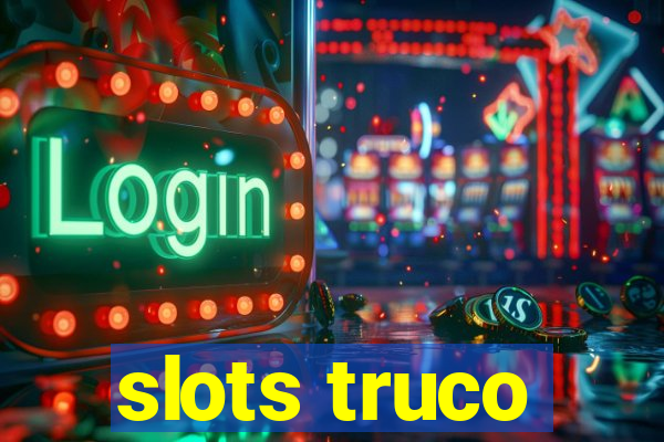 slots truco