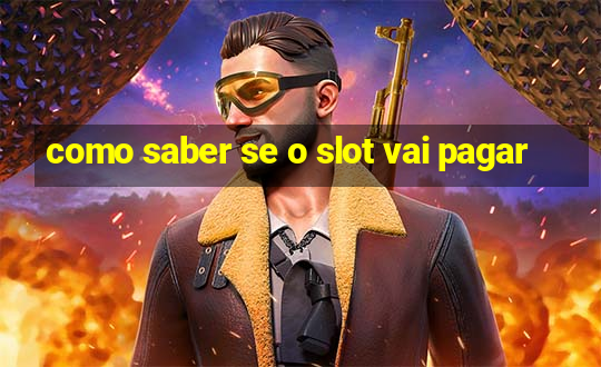 como saber se o slot vai pagar