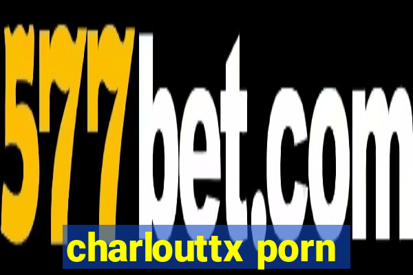 charlouttx porn