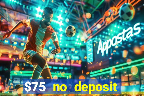 $75 no deposit bonus on sign up casino moons