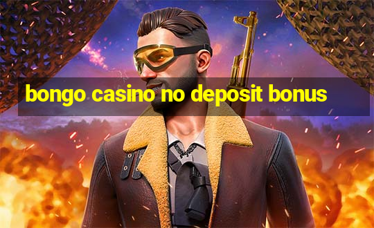 bongo casino no deposit bonus