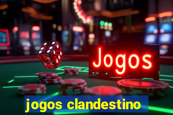 jogos clandestino