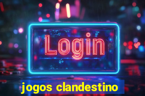 jogos clandestino