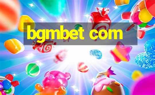 bgmbet com