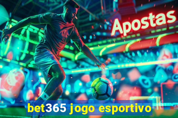 bet365 jogo esportivo