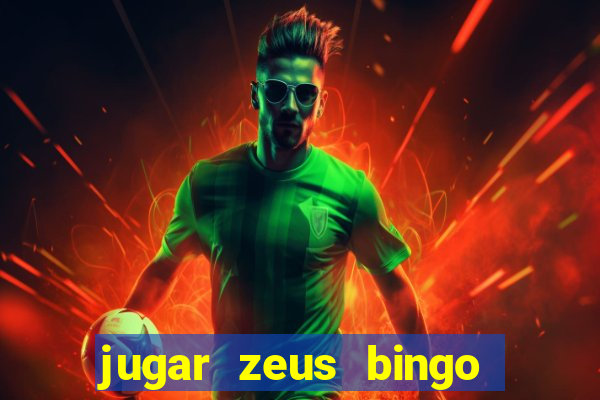 jugar zeus bingo dinero real