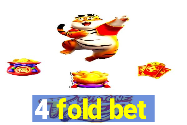 4 fold bet