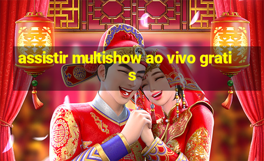 assistir multishow ao vivo gratis