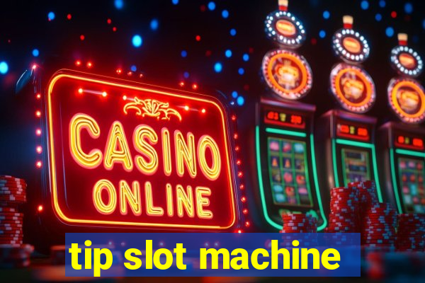 tip slot machine