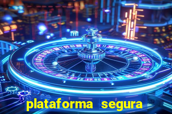 plataforma segura do jogo do tigre