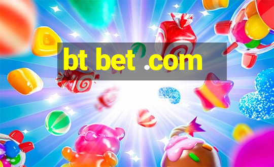 bt bet .com